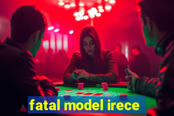 fatal model irece